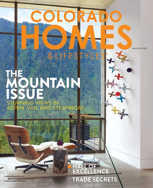 Colorado Homes & Lifestyles magazine cover, The Mountain Issue, March/April 2022